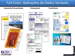 Full-Color :Aplicações de Dados Variáveis
Impressão Personalizada   Transacional   TransPromo
 