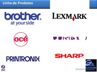 Linha de Produtos




                    Soluções Inteligentes
 