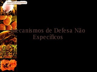 Mecanismos de Defesa Não Específicos 