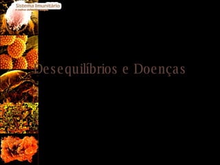 Desequilíbrios e Doenças 
