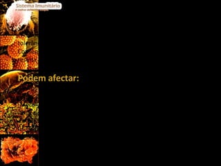 - As doenças auto-imunes ocorrem quando há uma quebra na tolerância do organismo a alguns dos seus tecidos. Consequentemente, o sistema imunitário produz um ataque, do qual resulta a inflamação e destruição dos tecidos afectados. Podem afectar:   -Vários órgãos e tecidos do organismo; -Especificamente um órgão. -Mecanismos causadores: -Exposição a agentes químicos tóxicos; -Infecção por patogenes; -Hereditariedade; -Semelhança molecular. 