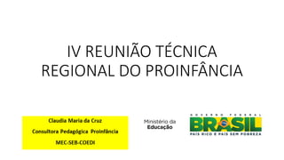 IV REUNIÃO TÉCNICA
REGIONAL DO PROINFÂNCIA
 