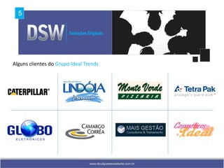 Alguns clientes do Grupo Ideal Trends
 