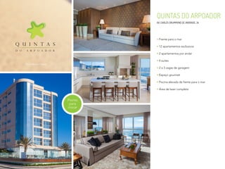 QUINTAS DO ARPOADOR
AV. CARLOS DRUMMOND DE ANDRADE, 34
Frente para o mar
12 apartamentos exclusivos
2 apartamentos por andar
4 suítes
2 a 3 vagas de garagem
Espaço gourmet
Piscina elevada de frente para o mar
Área de lazer completa
Pronto
para
morar
Praia Brava / Itajaí
 