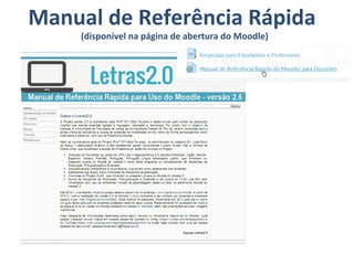 Manual de Referência Rápida
(disponível na página de abertura do Moodle)
 