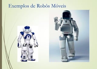 Exemplos de Robôs Móveis
 