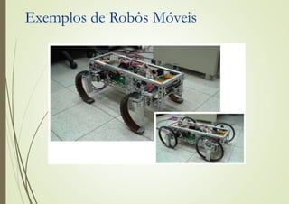 Exemplos de Robôs Móveis
 