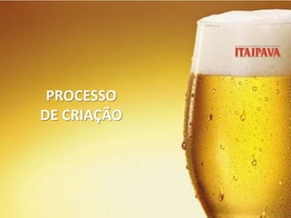 PROCESSO
DE CRIAÇÃO
 