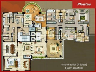 4 Dormitórios (4 Suítes)
616m² privativos
 