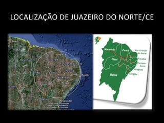 LOCALIZAÇÃO DE JUAZEIRO DO NORTE/CE
 