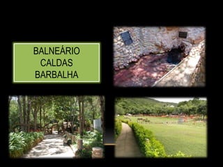 BALNEÁRIO
 CALDAS
BARBALHA
 