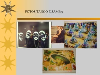 FOTOS TANGO E SAMBA 