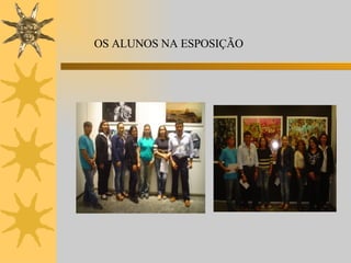 OS ALUNOS NA ESPOSIÇÃO 