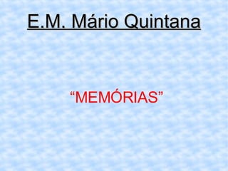 E.M. Mário Quintana ,[object Object]