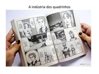 A indústria dos quadrinhos
 
