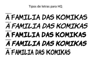 Tipos de letras para HQ
 