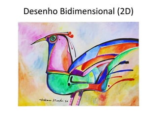Desenho Bidimensional (2D)
 