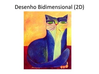 Desenho Bidimensional (2D)
 