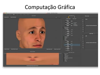 Computação Gráfica
 