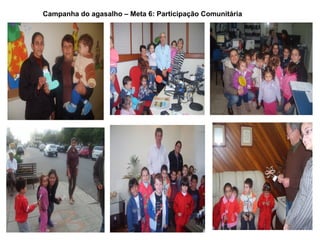 Campanha do agasalho – Meta 6: Participação Comunitária
 