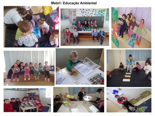 Meta1: Educação Ambiental
 