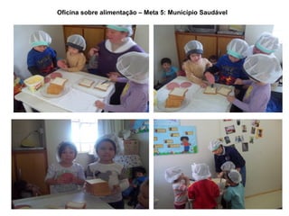 Oficina sobre alimentação – Meta 5: Município Saudável
 