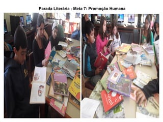 Parada Literária - Meta 7: Promoção Humana
 