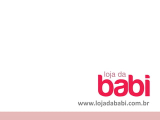 www.lojadababi.com.br
 