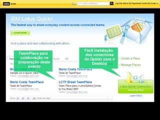 TeamPlace para colaboração na preparação deste evento Fácil instalação dos conectores do Quickr para o Desktop 