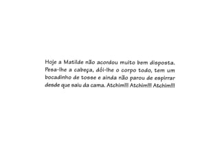 Apresentação matilde mas que grande constipação