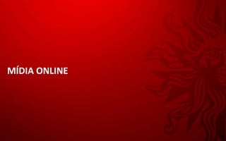 MÍDIA ONLINE
 