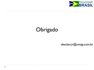 Obrigado 
ebecker.jr@uniqp.com.br  