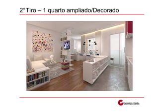 2°Tiro – 1 quarto ampliado/Decorado
 