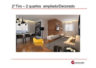 2°Tiro – 2 quartos ampliado/Decorado
 