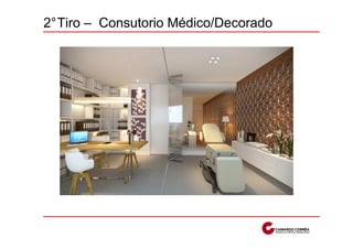 2°Tiro – Consutorio Médico/Decorado
 