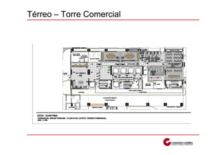 Térreo – Torre Comercial
 