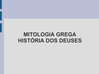 MITOLOGIA GREGA HISTÓRIA DOS DEUSES 