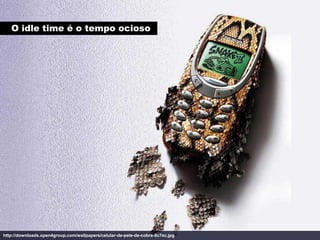 O idle time é o tempo ocioso




http://downloads.open4group.com/wallpapers/celular-de-pele-de-cobra-8c7ec.jpg
 