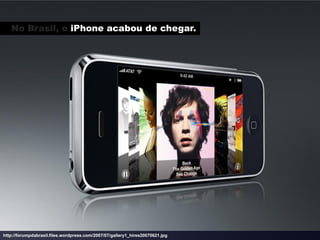 No Brasil, o iPhone acabou de chegar.




http://forumpdabrasil.files.wordpress.com/2007/07/gallery1_hires20070621.jpg
 