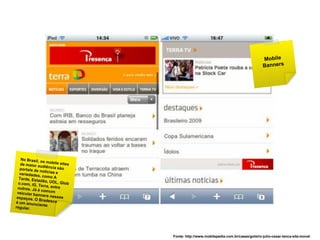 Fonte: http://www.mobilepedia.com.br/cases/goleiro-julio-cesar-lanca-site-movel
 