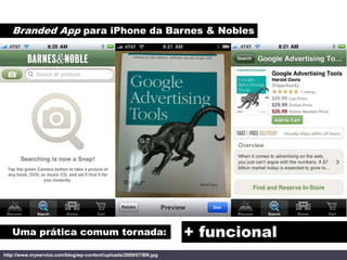 Branded App para iPhone da Barnes & Nobles




   Uma prática comum tornada:                                     + publici...