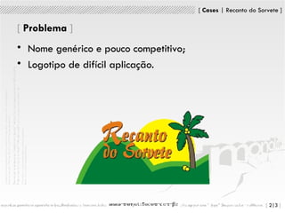 [  Problema   ] Nome genérico e pouco competitivo; Logotipo de difícil aplicação. 