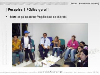 [   Pesquisa  | Público geral   ] Teste cego apontou fragilidade da marca; 