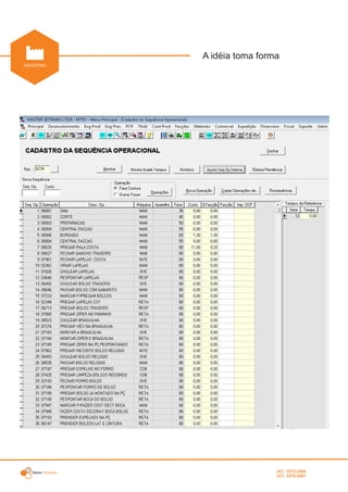 Master Sistemas
INDUSTRIAL
A idéia toma forma
(47) 3372-2494
(47) 3376-2687
 