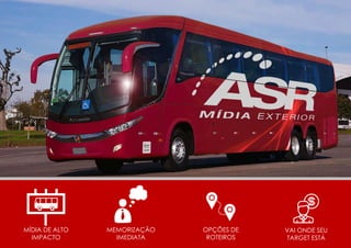 Ônibus Envelopado
MÍDIA DE ALTO
IMPACTO
MEMORIZAÇÃO
IMEDIATA
OPÇÕES DE
ROTEIROS
VAI ONDE SEU
TARGET ESTÁ
 