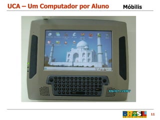 UCA – Um Computador por Aluno 11 Móbilis 