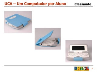 UCA – Um Computador por Aluno 7 Classmate 