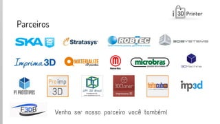 www.impressao3dprinter.com.br 
Parceiros 
Venha ser nosso parceiro você também!  