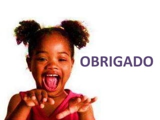 OBRIGADO 

