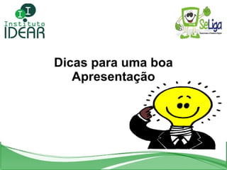 Dicas para uma boa Apresentação 